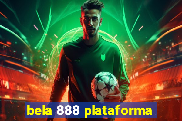 bela 888 plataforma